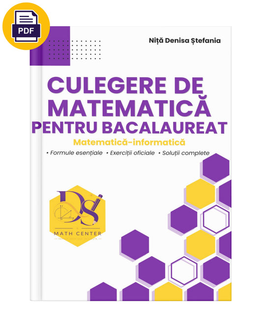 Culegere de Matematică pentru Bacalaureat - Specializarea Matematică Informatică | Ediție Digitală